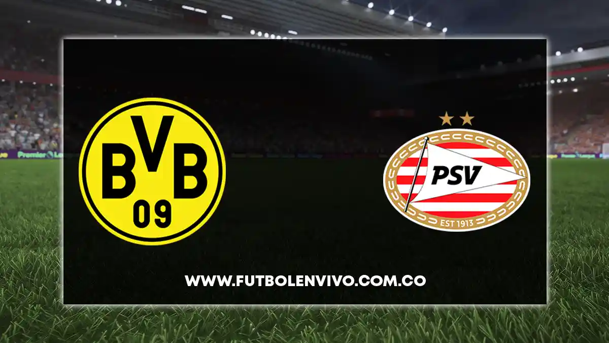 Borussia Dortmund Vs Psv En Vivo Qu Canal Lo Pasa Por Tv Y C Mo Ver