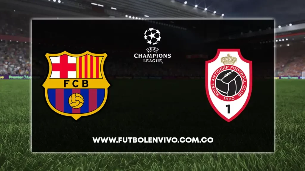 barcelona vs antwerp en vivo