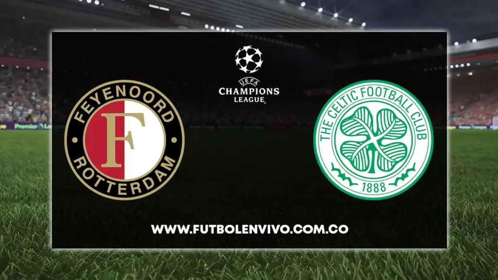 feyenoord vs celtic en vivo