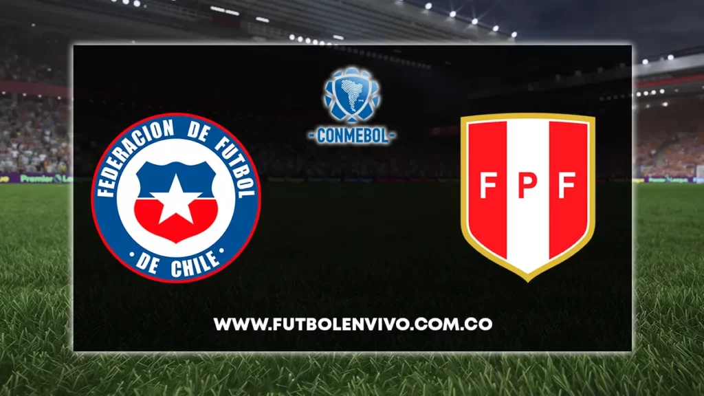 Chile vs Perú en vivo