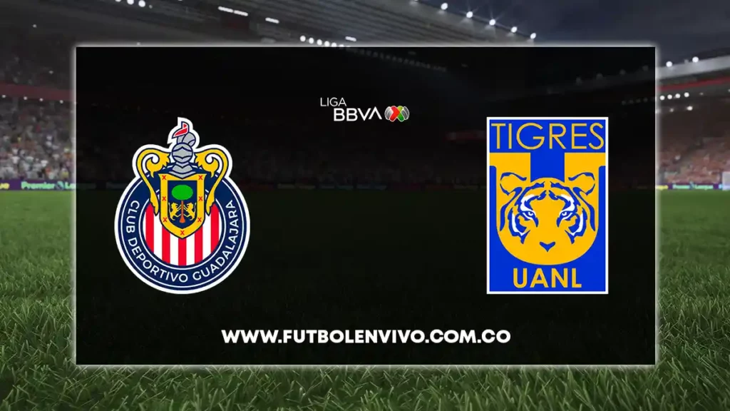 chivas vs tigres en vivo