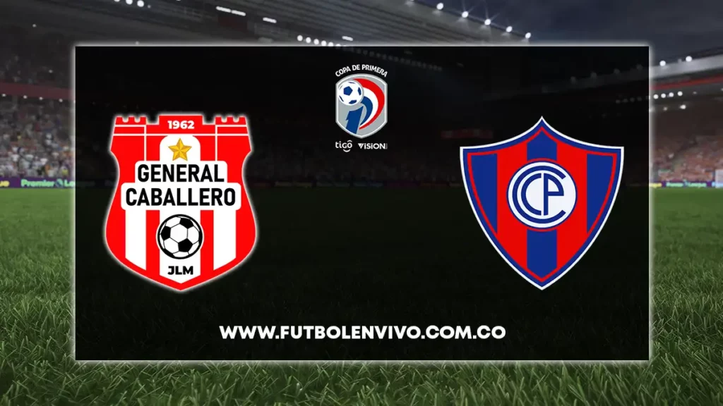 general caballero vs cerro porteño en vivo