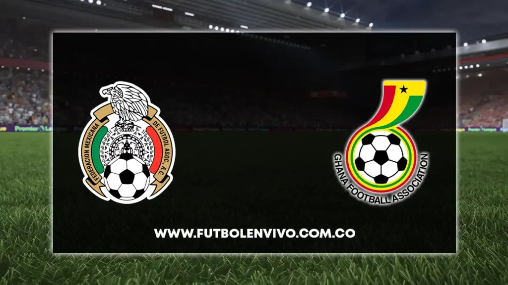 mexico vs ghana en vivo