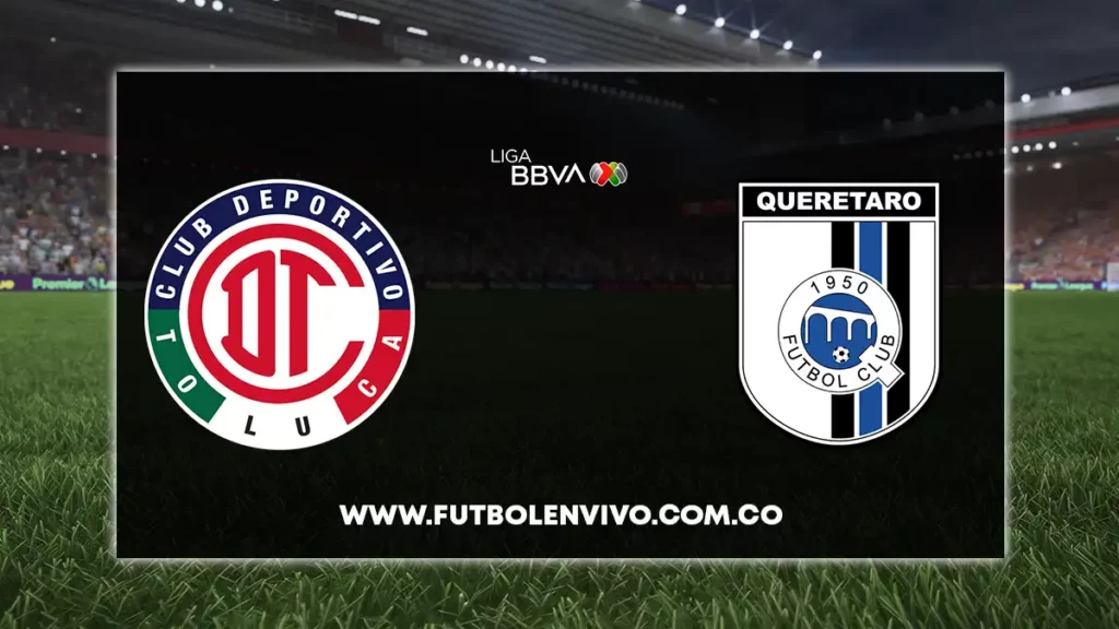 toluca vs queretaro en vivo