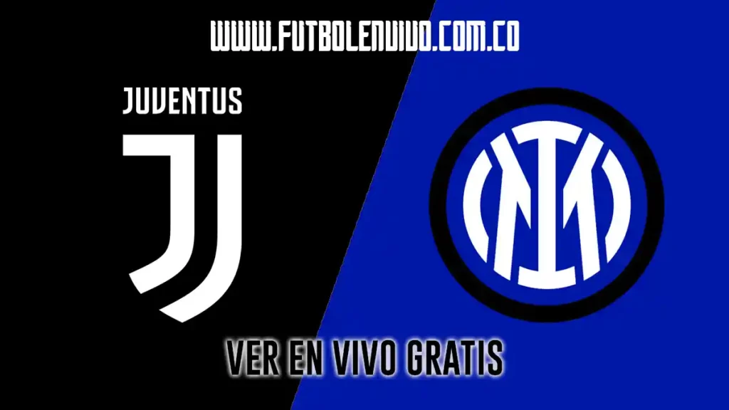 Ver juventus vs inter en vivo online hoy gratis