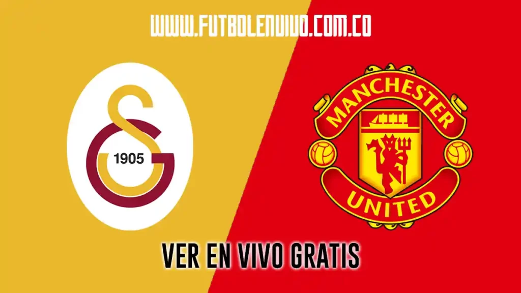 Ver partido Galatasaray vs Manchester United en vivo online hoy