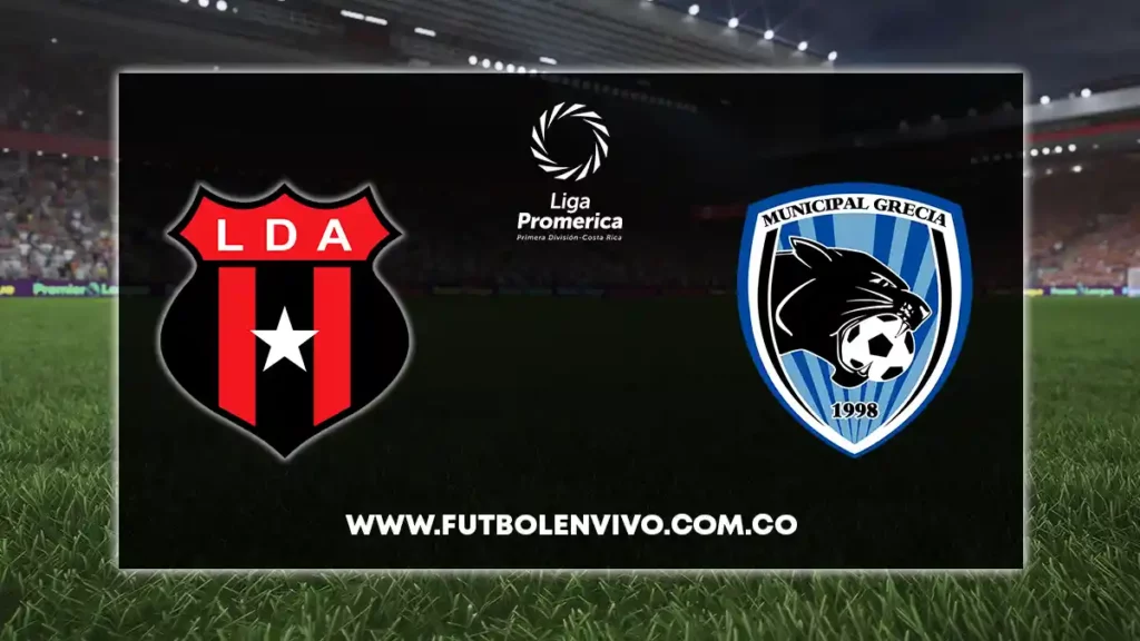 alajuelense vs grecia en vivo