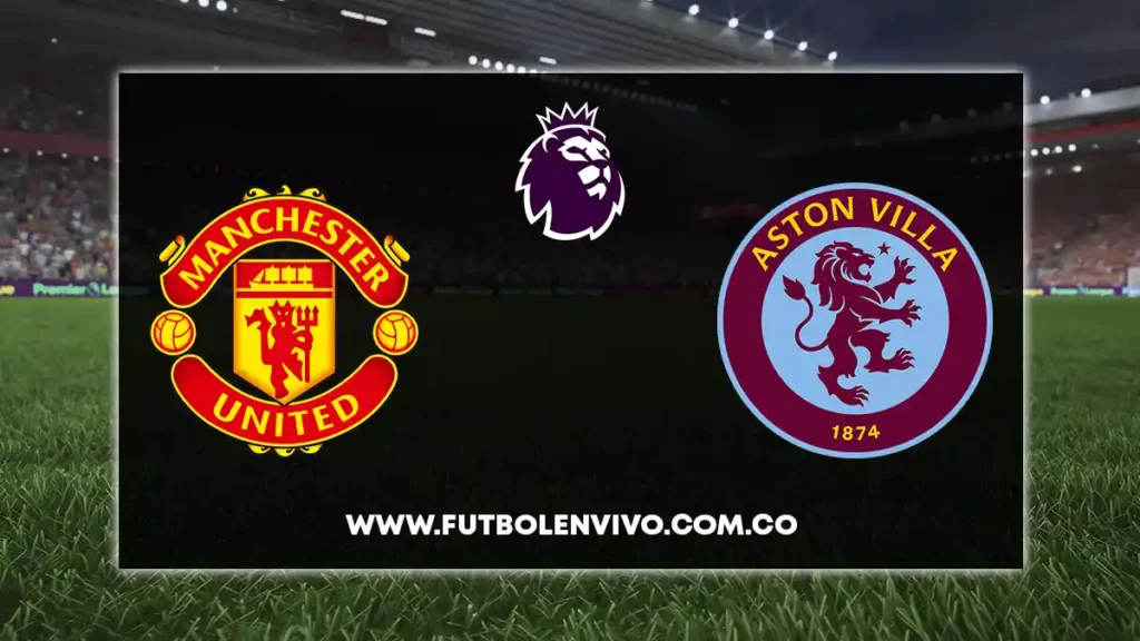 manchester united vs aston villa en vivo