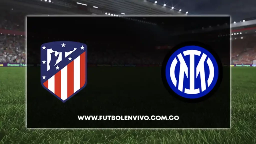 Atletico de madrid vs inter en vivo