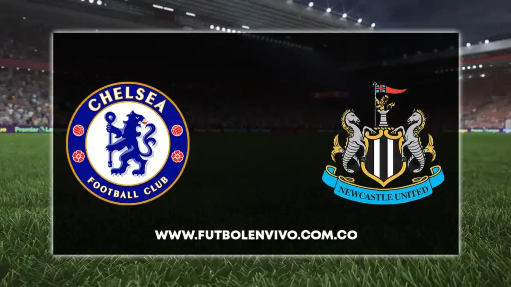 chelsea vs newcastle en vivo