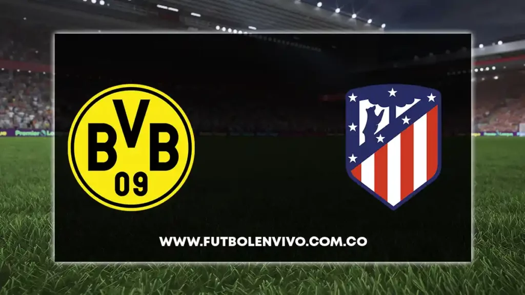 borussia dortmund vs atletico madrid en vivo