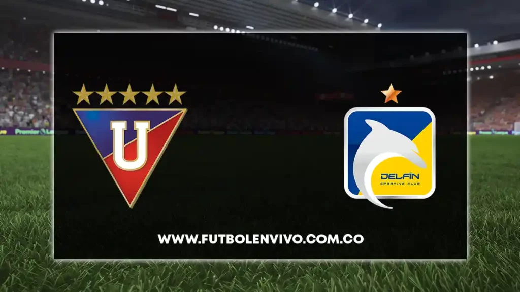 liga de quito vs delfin en vivo