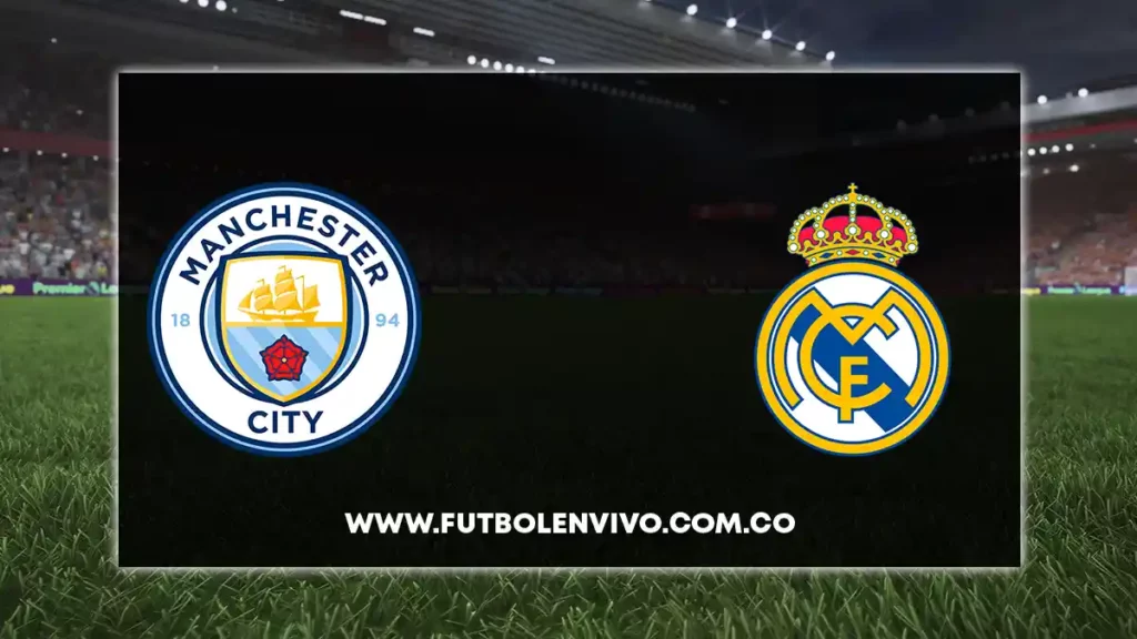 manchester city vs real madrid en vivo